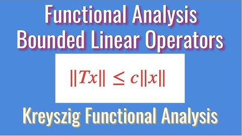 Bounded Linear Operators Explained | Functional Analysis