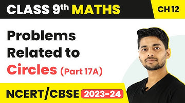 Problems Related to Circles (Part 17A) - Circles | Class 9 Maths Chapter 12 | CBSE 2024-25