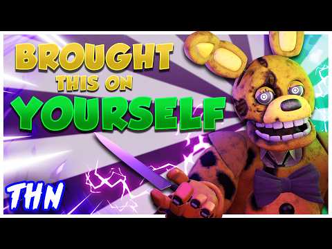 BROUGHT THIS ON YOURSELF (FNAF Song) - TryHardNinja