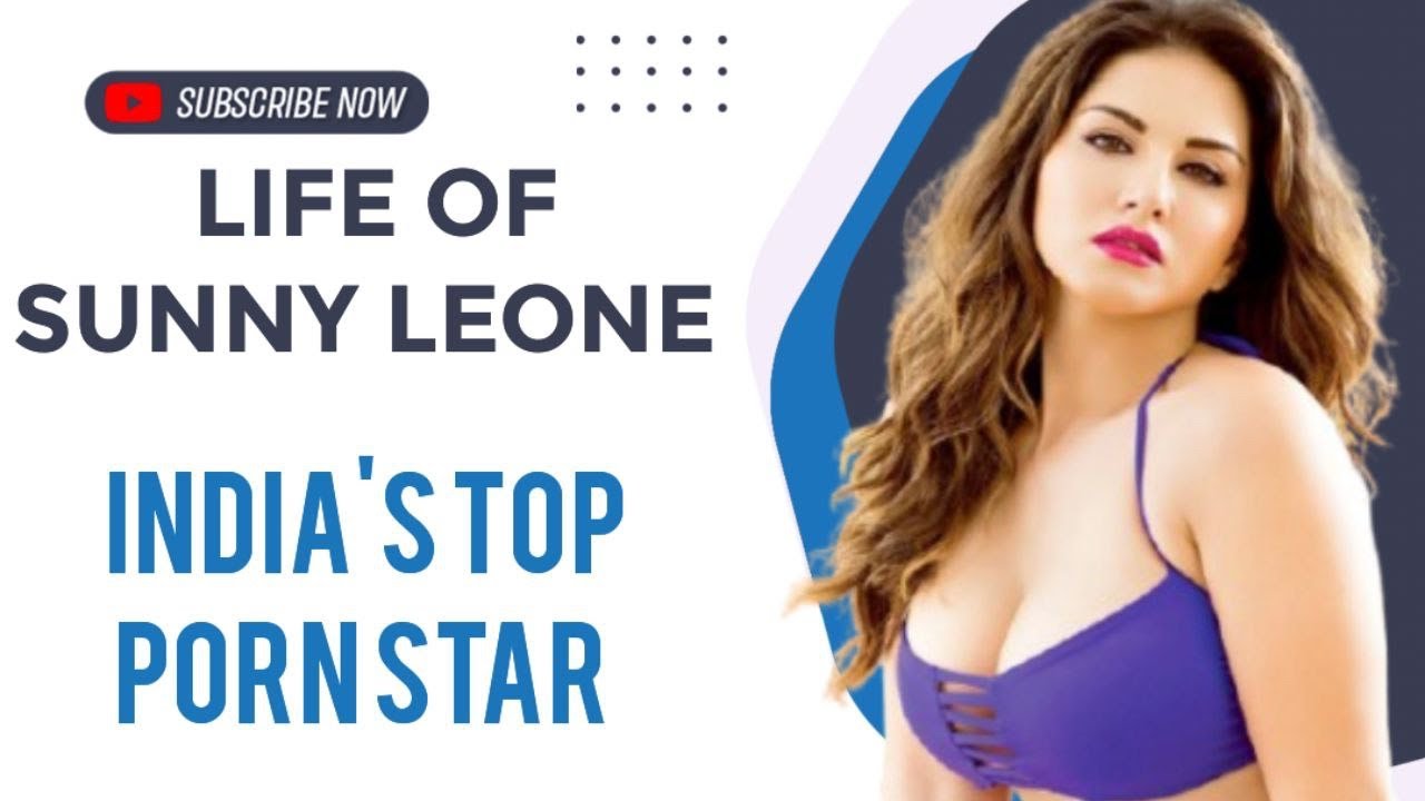 Indian top Porn star life story . Sunny leone the story of a punjabi