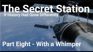 The Secret Station - With a Whimper (#8) - If History Had Gone Differently