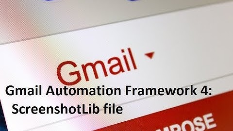 Gmail Automation Framework 4: ScreenshotLib file