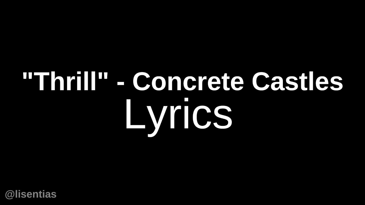 "Thrill" Concrete Castles Lyrics YouTube
