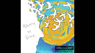 Spinmont - Wanna Be Free (feat. Spingood)