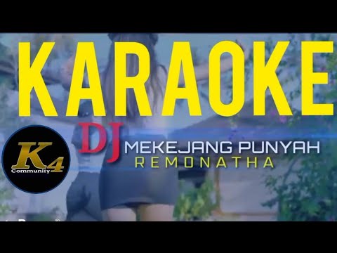 DJ Mekejang Punyah || Remonatha || Karaoke || Mines One Official β K4 COMMUNITY OFFICIAL