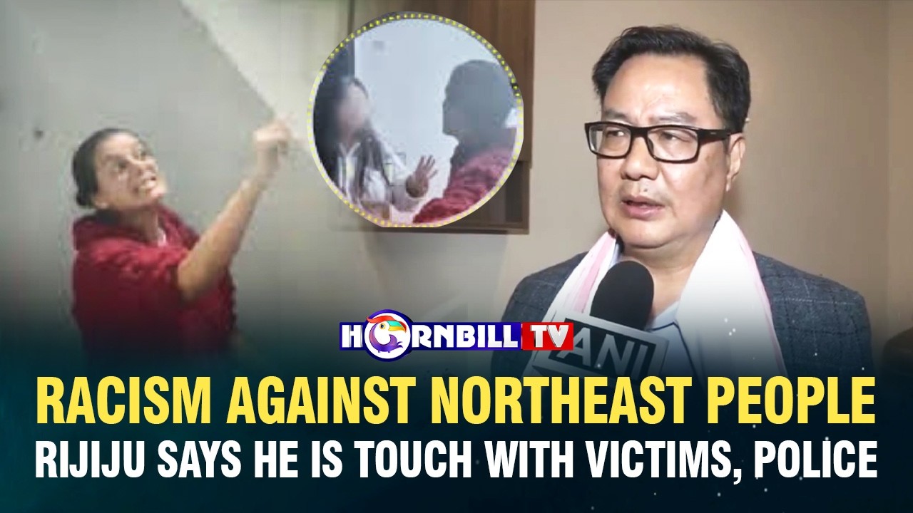 RACISM AGAINST NORTHEAST PEOPLE: RIJIJU SAYS HE IS TOUCH WITH VICTIMS, POLICE