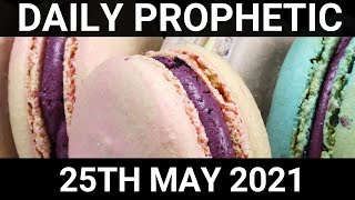 Daily Prophetic 25 May 2021 3 of 7