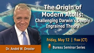 The Origin of Modern Atolls: Challenging Darwin’s Deeply Ingrained Theory