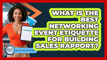 What Is The Best Networking Event Etiquette For Building Sales Rapport? - Sales Pro Blueprint