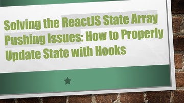 Solving the ReactJS State Array Pushing Issues: How to Properly Update State with Hooks
