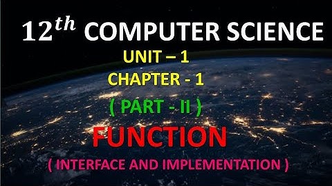 12th Computer Science // Chapter - 1 // Function // Part - 2 // Interface and Implementation
