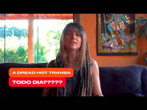 A DREAD HOT TRANSA TODO DIA?????