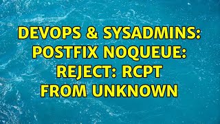 Celebrity DevOps & SysAdmins: Postfix NOQUEUE: reject: RCPT from unknown Wealth