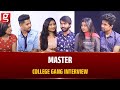 "Thalapathy Fever-ஓட Stone Bench-ல படுத்து இருந்தாரு" – Master College Gang Interview Part - 2