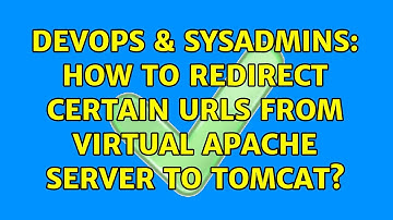 DevOps & SysAdmins: How to redirect certain urls from virtual Apache server to Tomcat?