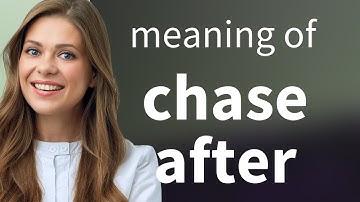 Chase after | what is CHASE AFTER meaning