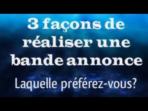 Vidéo: 3 façons de faire une bande-annonce de film