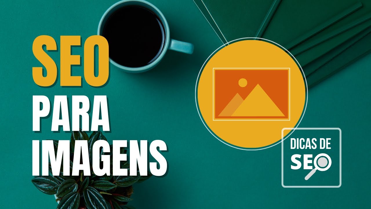 Como Fazer SEO para Imagens - Otimizar Imagens para Web [Dicas de SEO ...