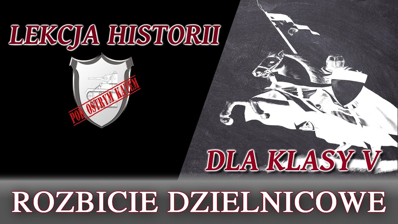Rozbicie dzielnicowe - Lekcje historii pod ostrym kątem - Klasa 6
