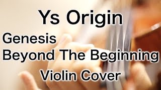 Ys Origin - Genesis Beyond the Beginning - Super Arrange Version (Violin Cover)