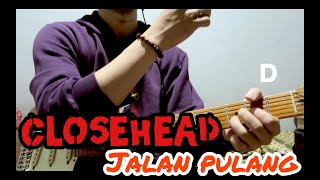 CLOSEHEAD - JALAN PULANG ( GUITAR PLAYTHROUGH   CHORDS )