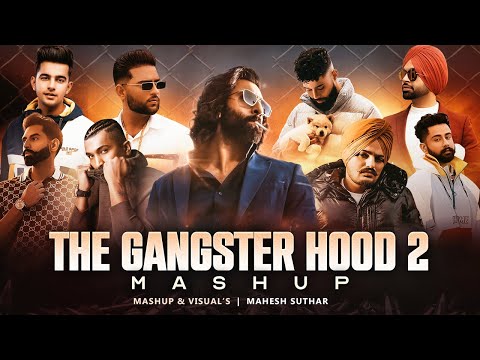 The Gangster Hood 2 Mashup ( Mahesh Suthar Mashup ) Sidhu Moosewala X Shubh X Ap Dhillon Etc.