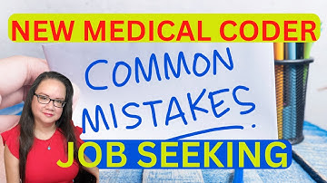 MISTAKES NEW MEDICAL CODING JOB SEEKERS MAKE