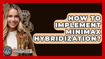 How To Implement Minimax Hybridization? - The Board Game Xpert