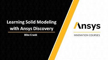 Starting the Bike Crank Design Using Ansys Discovery – Lesson 1