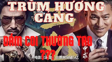 TRÙM HƯƠNG CẢNG 2021|  Lưu Đức Hoa Chung Tử Đơn | Phim Hành Động Xã Hội Đen Thuyết Minh Siêu Hấp dan