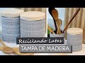 DIY - RECICLANDO LATAS - TAMPA DE MADEIRA | VOCÊ ORGANIZA