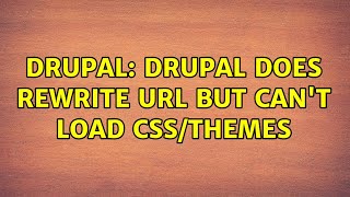 Drupal: Drupal does rewrite url but can't load css/themes (3 Solutions!!)