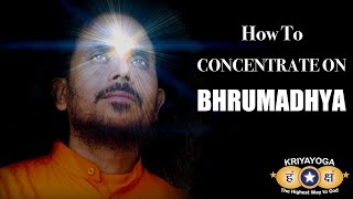 Kriyayoga - Learn How to Concentrate on Bhrumadhya | Q&A