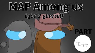 [BACKUP OPEN] Lyin' 2 yourself | MAP Among us (desc) [30/30 taken] [15/30 done]