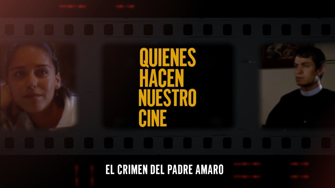 Quienes hacen nuestro cine | El crimen del padre Amaro - YouTube