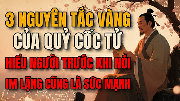 Quỷ Cốc Tử dạy cách NÓI CHUYỆN KHÔN NGOAN được người khác TÔN TRỌNG | Tríết Lý Người Xưa