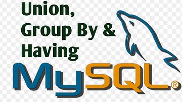 Union, Group By and Having in MySQL Part #14 | MySQL Tutorial for Beginners in Hindi