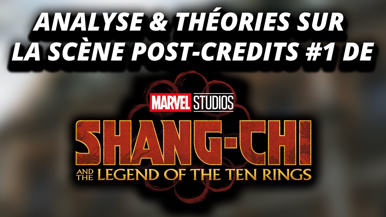 ANALYSE & THEORIES sur la SCÈNE POST-CREDITS #1 de SHANG-CHI & LA