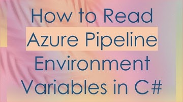 How to Read Azure Pipeline Environment Variables in C#