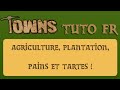 Towns  tuto fr  agriculture plantation pains et tartes   towns nath