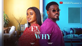 EX AND WHY (THE MOVIE)  {ANNAN TOOSWEET FRANCES BEN} -2024 LATEST NIGERIA NOLLYWOOD MOVIE image