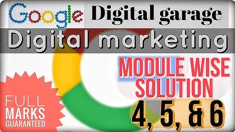 Answers of modules 4, 5 & 6 | Fundamentals of digital marketing | Google digital garage | 🙂☺😊