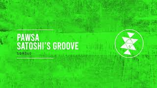 PAWSA - SATOSHI'S GROOVE [SGR060]