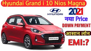Hyundai Grand i 10 Nios Magna petrol 2021 price & Specification,on Road price,Down payment, Loan Emi