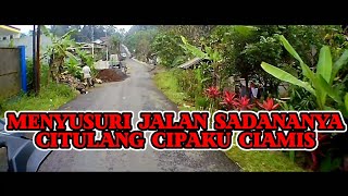 MENYUSURI JALAN SADANANYA CITULANG CIPAKU CIAMIS