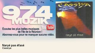 Video thumbnail of "Cassiya - Naryé pas éfasé - 974Muzik"