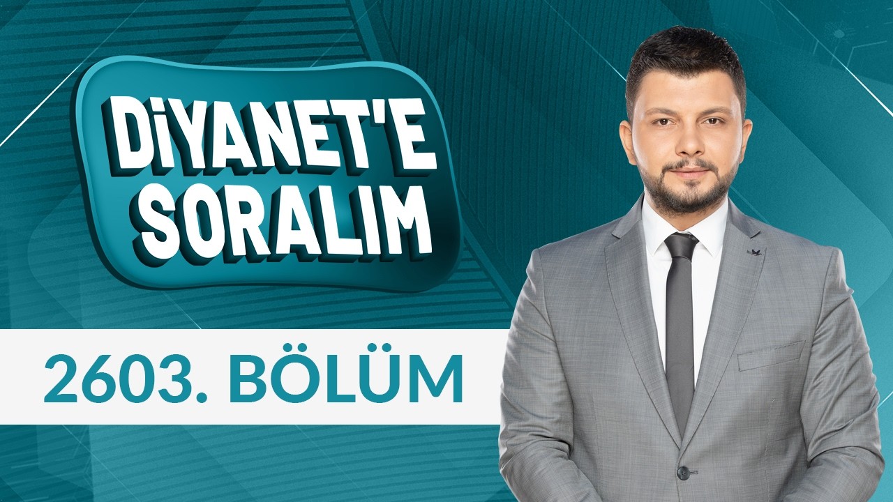 Diyanet'e Soralım 2603. Bölüm - 20 Şubat 2026