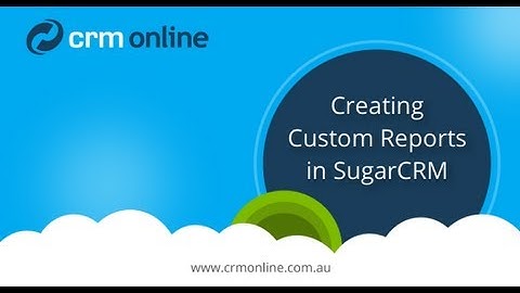 Creating Custom Reports in SugarCRM