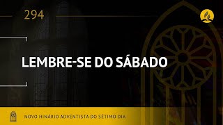 Video thumbnail of "Novo Hinário Adventista • Hino 294 • Lembre se do Sábado • Lyrics"