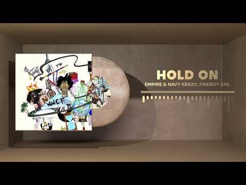 EMPIRE Navy Kenzo Fireboy DML Hold On Official Audio